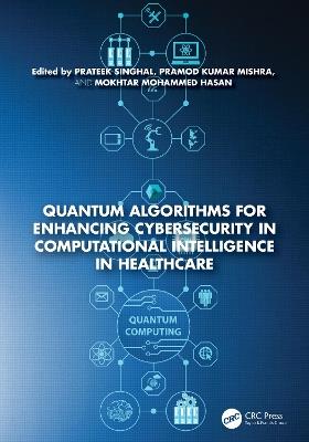 Quantum Algorithms for Enhancing Cybersecurity in Computational Intelligence in Healthcare - cover