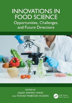 Innovations in Food Science: Opportunities, Challenges, and Future Directions - cover