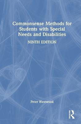 Commonsense Methods for Students with Special Needs and Disabilities - Peter Westwood - cover
