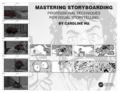 Mastering Storyboarding: Professional Techniques for Visual Storytelling - Caroline Hu - cover