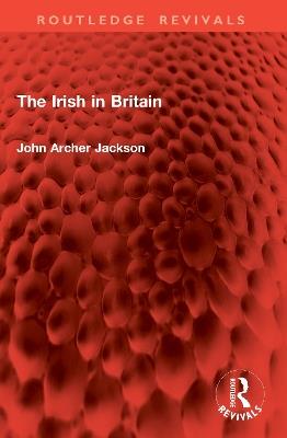The Irish in Britain - John Archer Jackson - cover