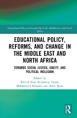 Educational Policy, Reforms, and Change in the Middle East and North Africa: Towards Social Justice, Equity, and Political Inclusion - cover
