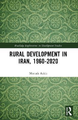 Rural Development in Iran, 1960-2020 - Mostafa Azkia - cover