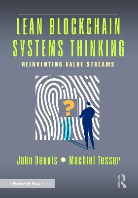 Lean Blockchain Systems Thinking: Reinventing Value Streams - John Dennis,Machiel Tesser - cover