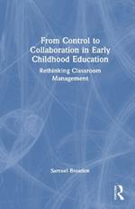 From Control to Collaboration in Early Childhood Education: Rethinking Classroom Management
