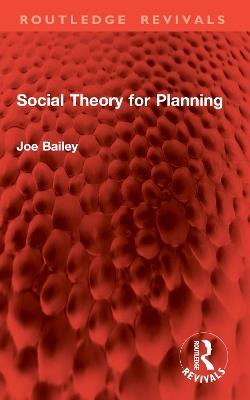 Social Theory for Planning - Joe Bailey - cover