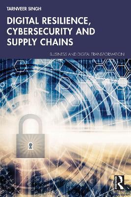 Digital Resilience, Cybersecurity and Supply Chains - Tarnveer Singh - cover