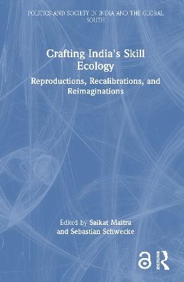 Crafting India's Skill Ecology: Reproductions, Recalibrations, and Reimaginations - cover