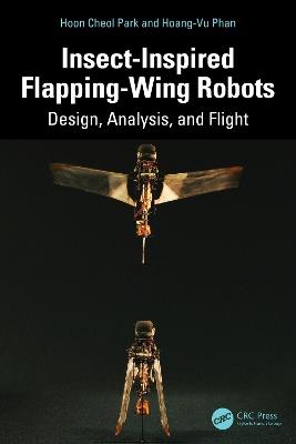 Insect-Inspired Flapping-Wing Robots: Design, Analysis, and Flight - Hoon Cheol Park,Hoang-Vu Phan - cover