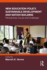 New Education Policy, Sustainable Development and Nation Building: Perspectives, Issues and Challenges