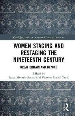Women Staging and Restaging the Nineteenth Century: Great Britain and Beyond - cover