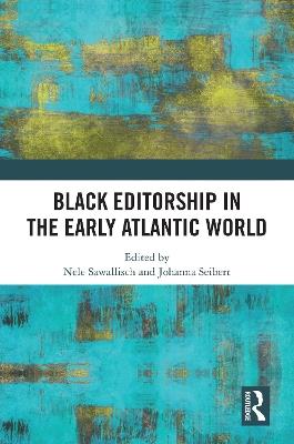 Black Editorship in the Early Atlantic World - cover