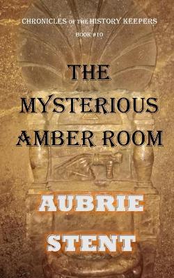 The Mysterious Amber Room (BW) - Aubrie Stent - cover