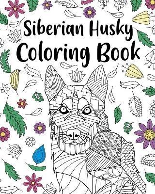 Siberian Husky Coloring Book: Adult Coloring Book, Dog Lover Gift, Floral Mandala Coloring Pages - Paperland - cover