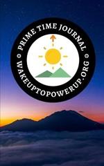 PowerUp Prime Time 30-Day Journal - 4th Edition: Morning Routine Tracker and Journal