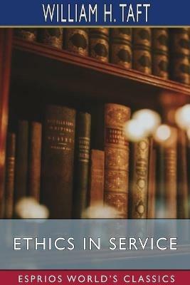 Ethics in Service (Esprios Classics) - William H Taft - cover