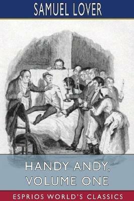 Handy Andy, Volume One (Esprios Classics) - Samuel Lover - cover