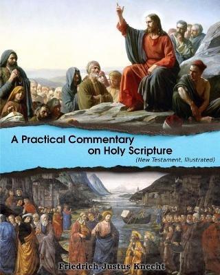 A Practical Commentary On Holy Scripture (New Testament): Illustrated - D D,Frederick Justus Knecht - cover