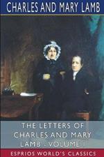 The Letters of Charles and Mary Lamb - Volume I (Esprios Classics): Edited by E. V. Lucas
