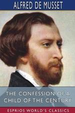 The Confession of a Child of the Century (Esprios Classics): With a Preface by HENRI DE BORNIER, of the French Academy
