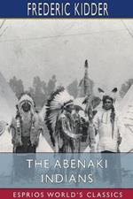 The Abenaki Indians (Esprios Classics): Their Treaties of 1713 & 1717, and a Vocabulary