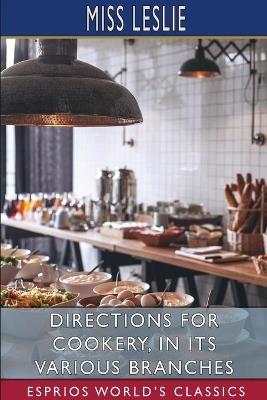 Directions for Cookery, in its Various Branches (Esprios Classics) - Leslie - cover