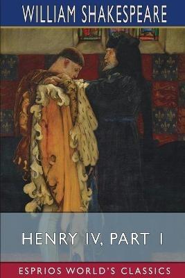 Henry IV, Part 1 (Esprios Classics) - William Shakespeare - cover