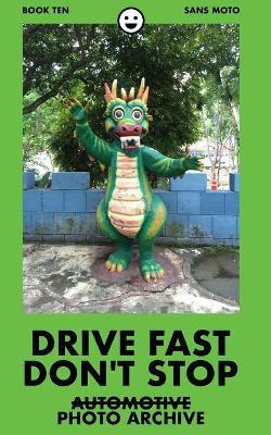 Drive Fast Don't Stop - Book 10: Sans Moto - Drive Fast Don't Stop - cover