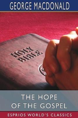 The Hope of the Gospel (Esprios Classics) - George MacDonald - cover