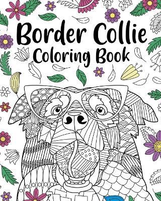 Border Collie Coloring Book: Coloring Books for Adults, Gifts for Dog Lovers, Floral Mandala Coloring Pages - Paperland - cover