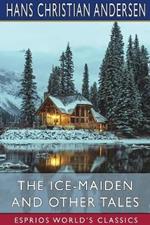The Ice-Maiden and Other Tales (Esprios Classics): Translated by Fanny Fuller