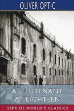 A Lieutenant at Eighteen (Esprios Classics): The Blue and the Gray on Land