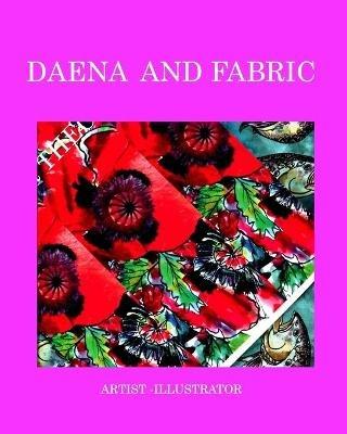 Daena and fabric: fabric - Alice Daena Hickey - cover