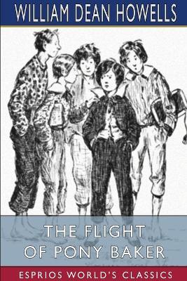 The Flight of Pony Baker (Esprios Classics): A Boy's Town Story - William Dean Howells - cover