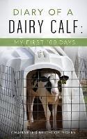 Diary of a Dairy Calf: My First 100 Days