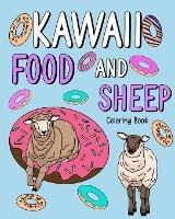 Libro in inglese Kawaii Food and Sheep Coloring Book: Adult Coloring Pages, Painting with Food Menu Recipes and Funny Animal Pictures  - Paperland