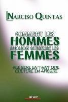 COMMENT LES HOMMES AFRICAINS SATISFAIRE LES FEMMES - Narciso Quintas: Le sexe en tant que culture en Afrique - Narciso Quintas - cover