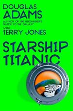 Douglas Adams's Starship Titanic: From the minds Behind The Hitchhiker's Guide to the Galaxy and Monty Python