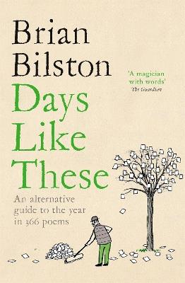 Days Like These: An Alternative Guide to the Year in 366 Poems - Brian Bilston - cover