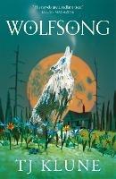 Wolfsong: A gripping werewolf shifter romance from No. 1 Sunday Times bestselling author TJ Klune