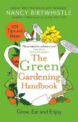 The Green Gardening Handbook: Grow, Eat and Enjoy - Nancy Birtwhistle - cover