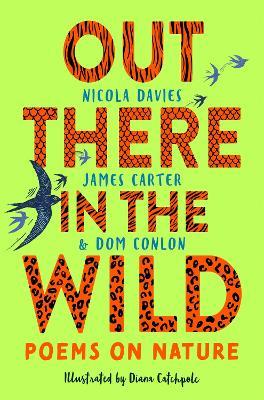 Out There in the Wild: Poems on Nature - James Carter,Dom Conlon,Nicola Davies - cover