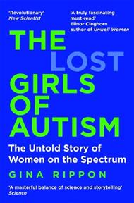 The Lost Girls of Autism: The Untold Story of Women on the Spectrum
