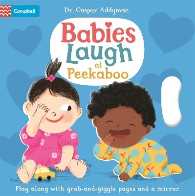 Babies Laugh at Peekaboo: Play Along with Grab-and-pull Pages and Mirror - Dr Caspar Addyman - cover
