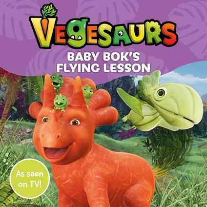Vegesaurs: Baby Bok's Flying Lesson - Macmillan Children's Books - ebook