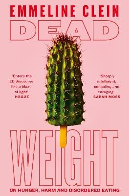 Dead Weight: On Hunger, Harm and Disordered Eating - Emmeline Clein - cover