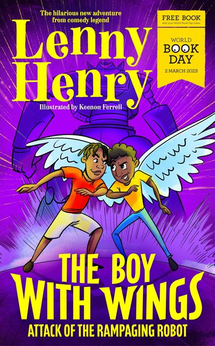 The Boy With Wings: Attack of the Rampaging Robot - World Book Day 2023 - Henry Lenny,Keenon Ferrell - ebook