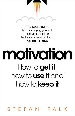 Motivation: How to get it, how to use it and how to keep it - Stefan Falk - cover