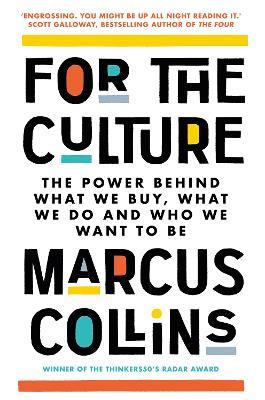 For the Culture: The Power Behind What We Buy, What We Do and Who We Want to Be - Marcus Collins - cover