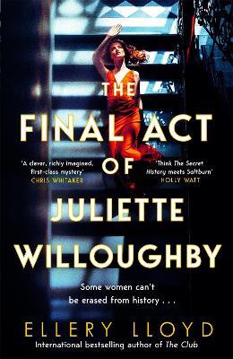 The Final Act of Juliette Willoughby: the intoxicating and darkly glamourous mystery from the bestselling authors of Reese Witherspoon bookclub pick, The Club - Ellery Lloyd - cover